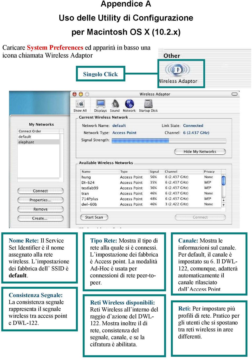 L impostazione dei fabbrica dell SSID è default. Consistenza Segnale: La consistenza segnale rappresenta il segnale wireless tra access point e DWL-122.