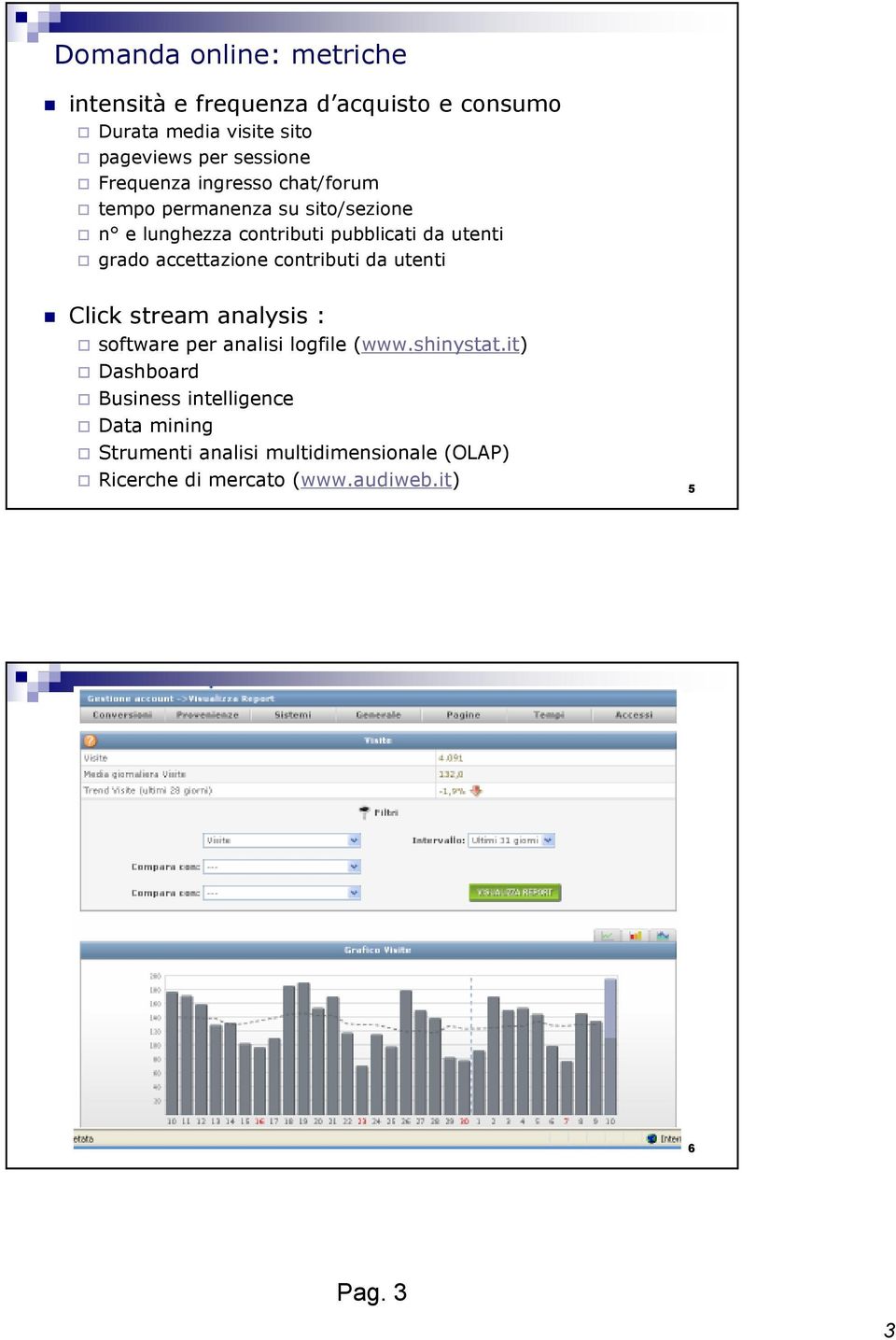 accettazione contributi da utenti Click stream analysis : software per analisi logfile (www.shinystat.