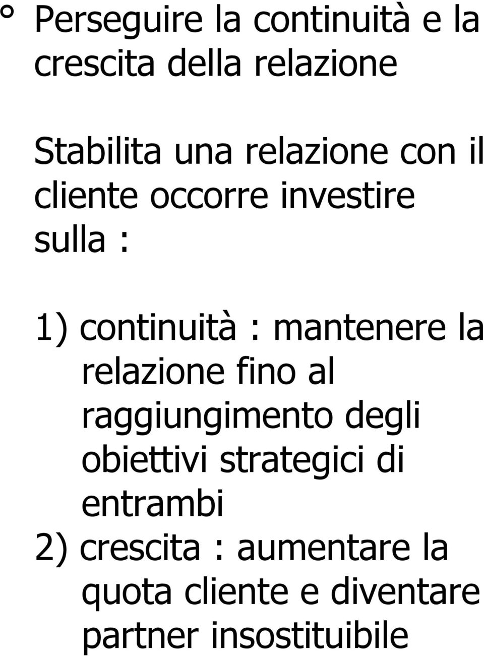 mantenere la relazione fino al raggiungimento degli obiettivi strategici