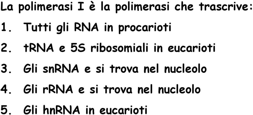 trna e 5S ribosomiali in eucarioti 3.