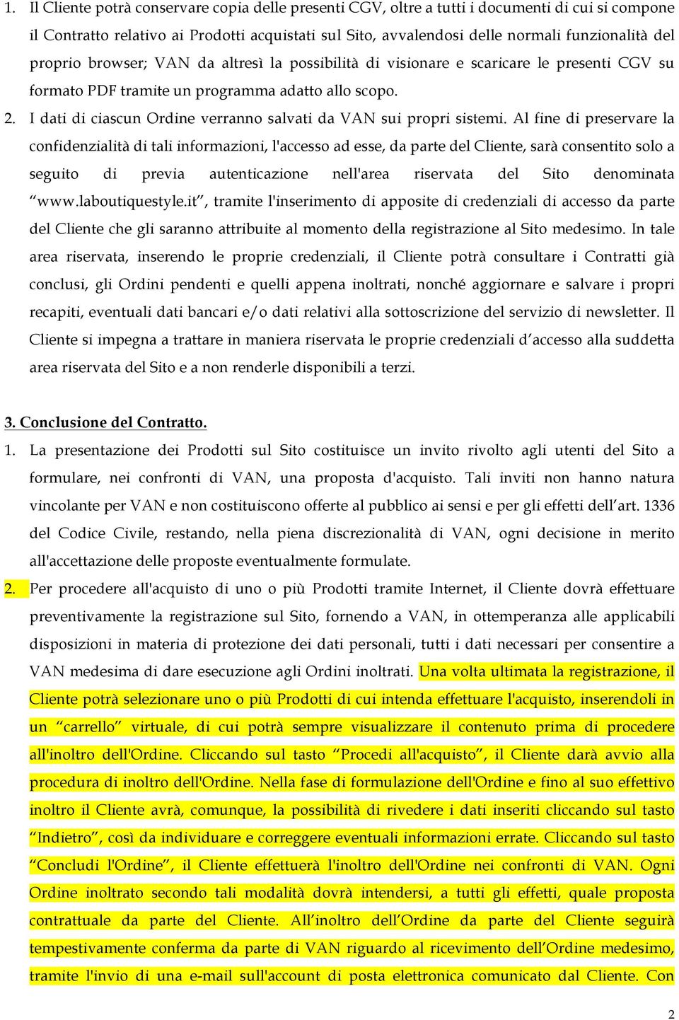 I dati di ciascun Ordine verranno salvati da VAN sui propri sistemi.