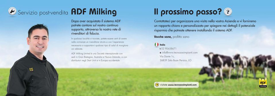ADF Milking Limited è una Società internazionale con sedi in Gran Bretagna, Australia e Nuova Zelanda, e con distributori negli Stati Uniti e in Europa occidentale. Il prossimo passo?