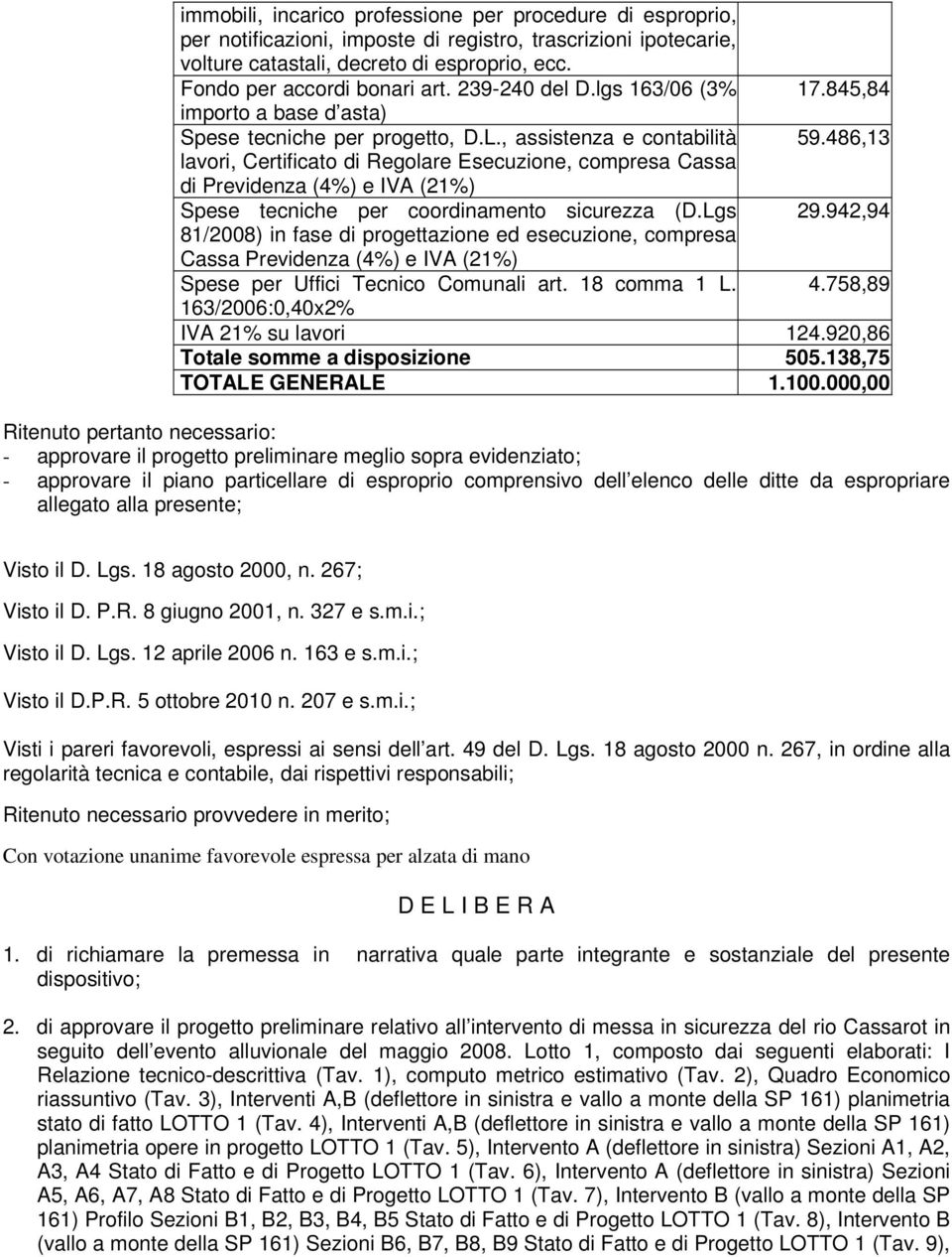 486,13 lavori, Certificato di Regolare Esecuzione, compresa Cassa di Previdenza (4%) e IVA (21%) Spese tecniche per coordinamento sicurezza (D.Lgs 29.