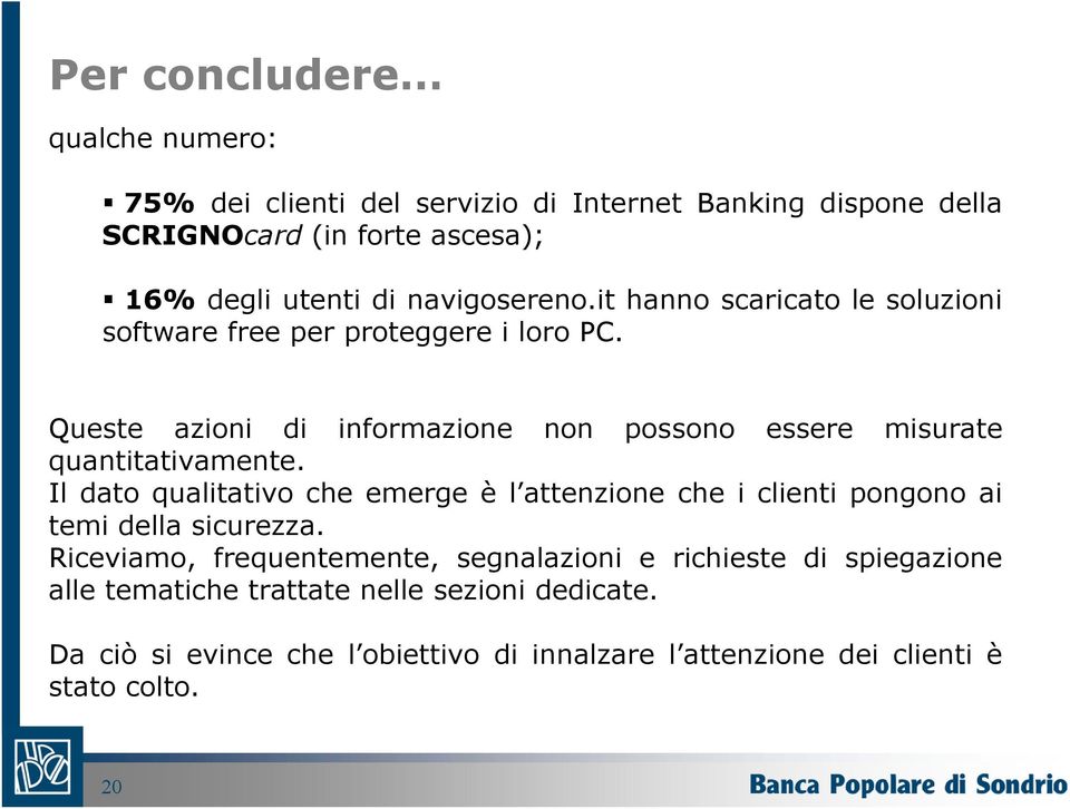 Queste azioni di informazione non possono essere misurate quantitativamente.