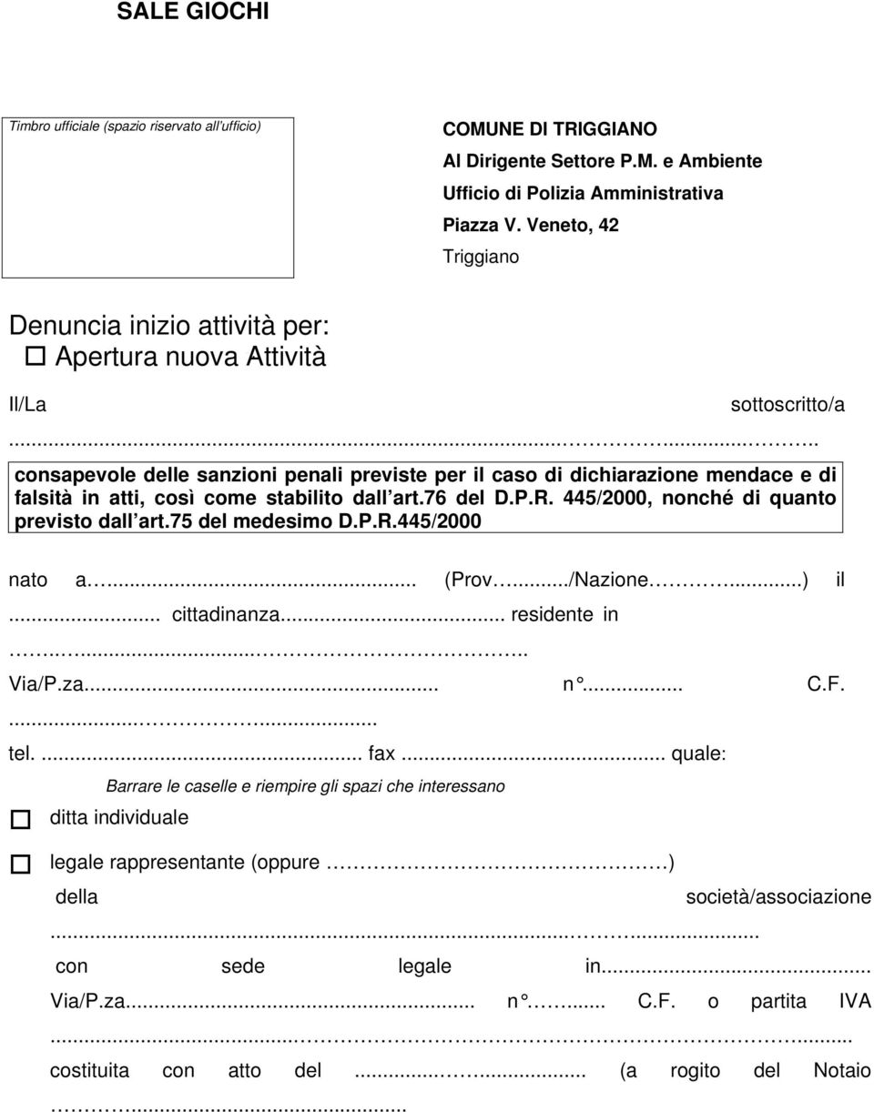 ....... consapevole delle sanzioni penali previste per il caso di dichiarazione mendace e di falsità in atti, così come stabilito dall art.76 del D.P.R. 445/2000, nonché di quanto previsto dall art.