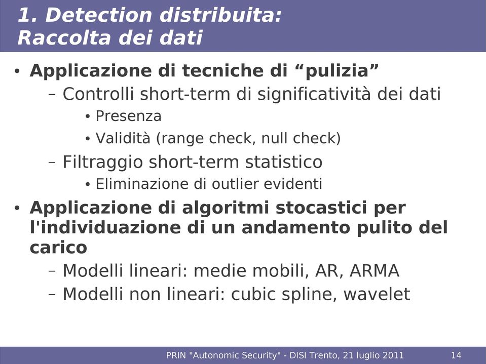 Applicazione di algoritmi stocastici per l'individuazione di un andamento pulito del carico Modelli lineari: