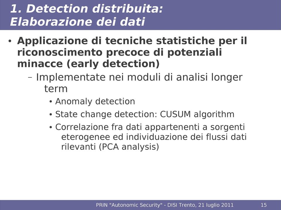 State change detection: CUSUM algorithm Correlazione fra dati appartenenti a sorgenti eterogenee ed