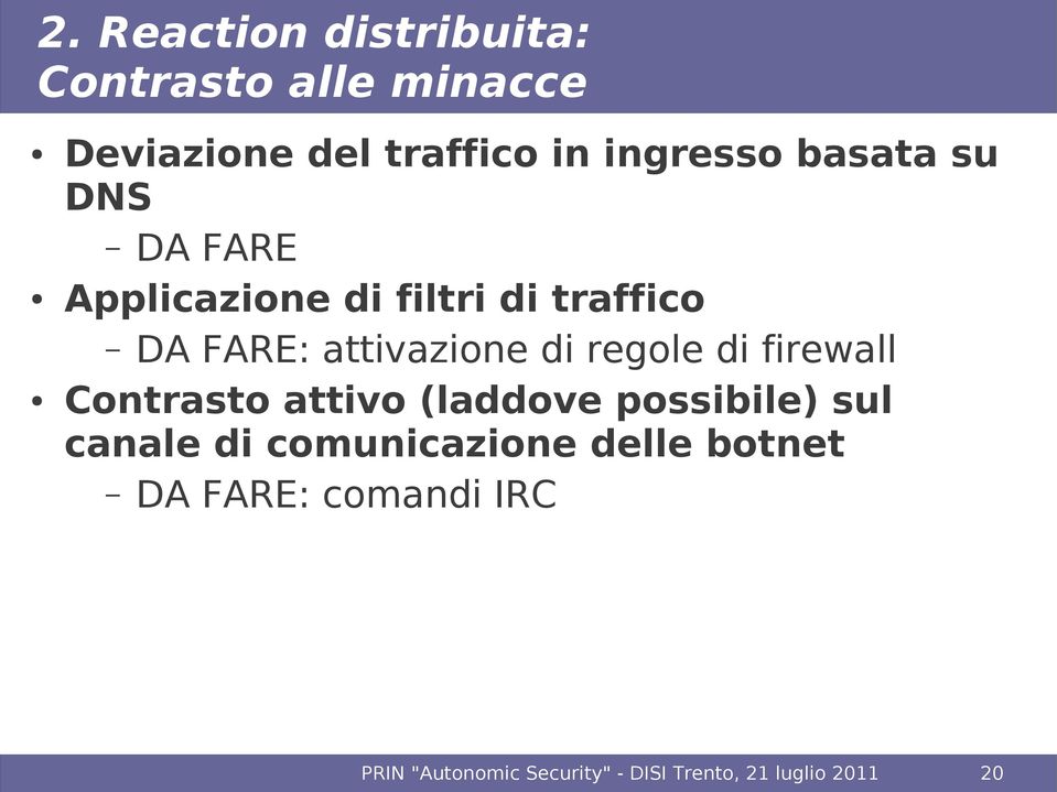 regole di firewall Contrasto attivo (laddove possibile) sul canale di comunicazione