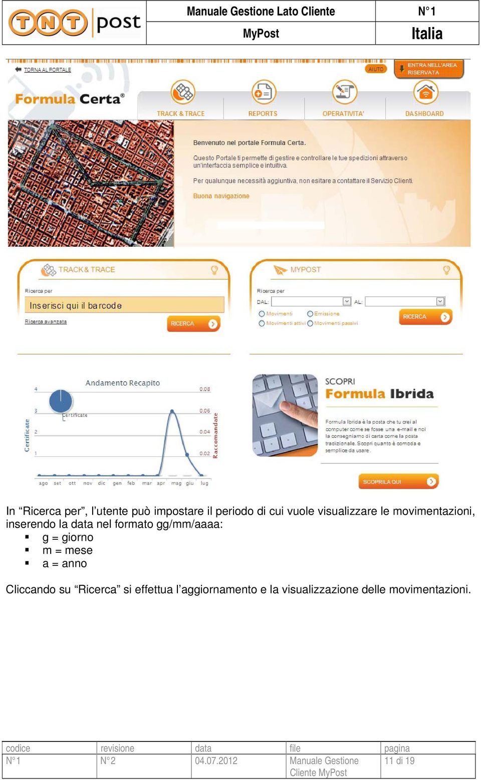 mese a = anno Cliccando su Ricerca si effettua l aggiornamento e la