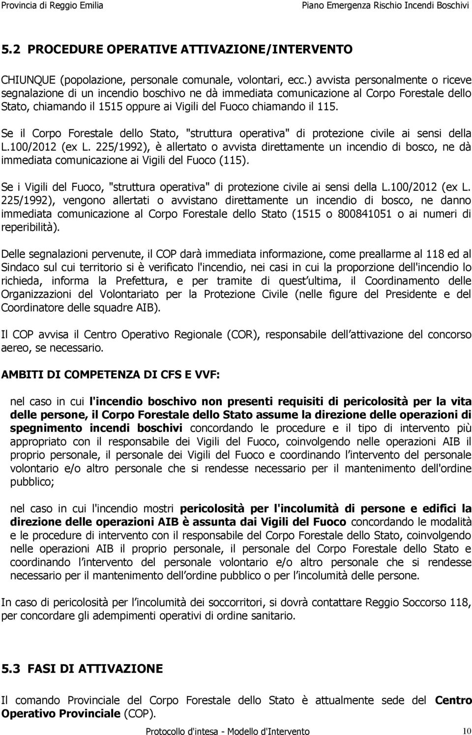 Se il Corpo Forestale dello Stato, "struttura operativa" di protezione civile ai sensi della L.100/2012 (ex L.