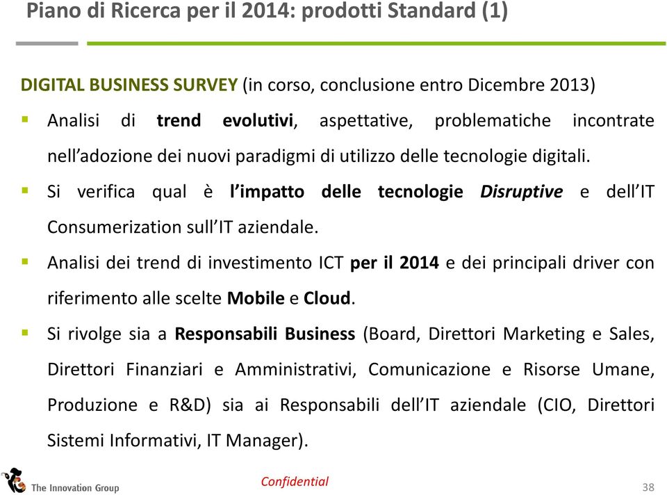 Analisi dei trend di investimento ICT per il 2014 e dei principali driver con riferimento alle scelte Mobile e Cloud.