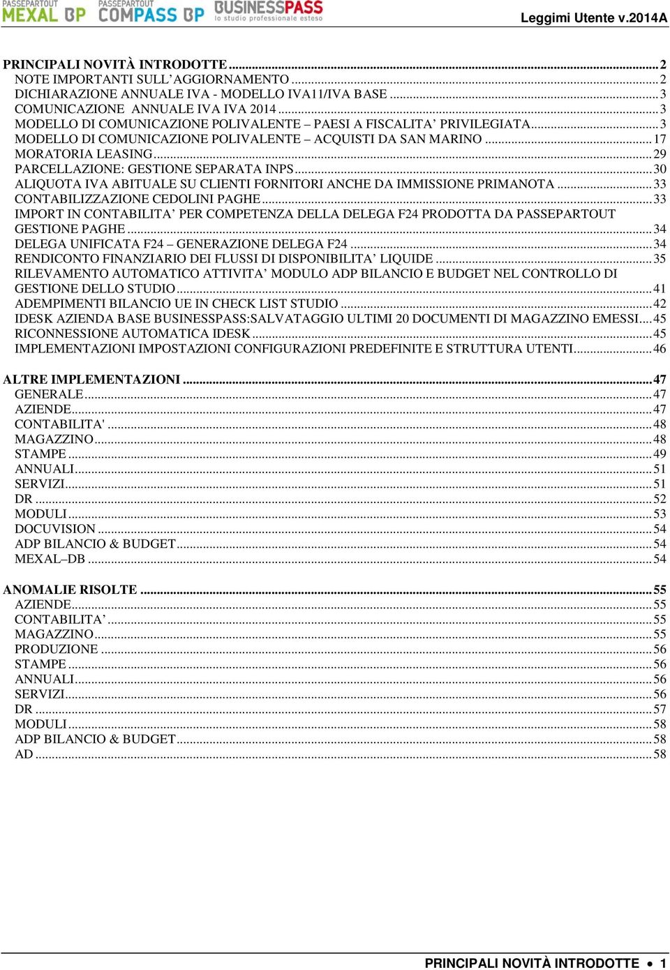 ..30 ALIQUOTA IVA ABITUALE SU CLIENTI FORNITORI ANCHE DA IMMISSIONE PRIMANOTA...33 CONTABILIZZAZIONE CEDOLINI PAGHE.