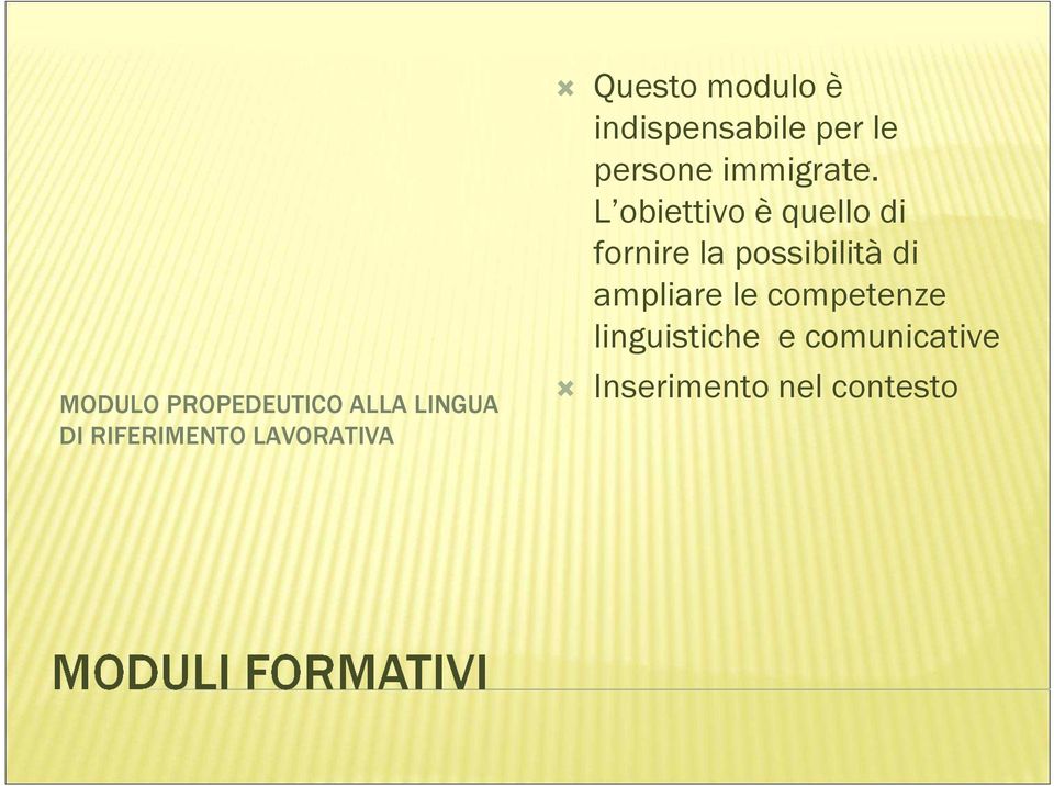 L obiettivo è quello di fornire la possibilità di ampliare