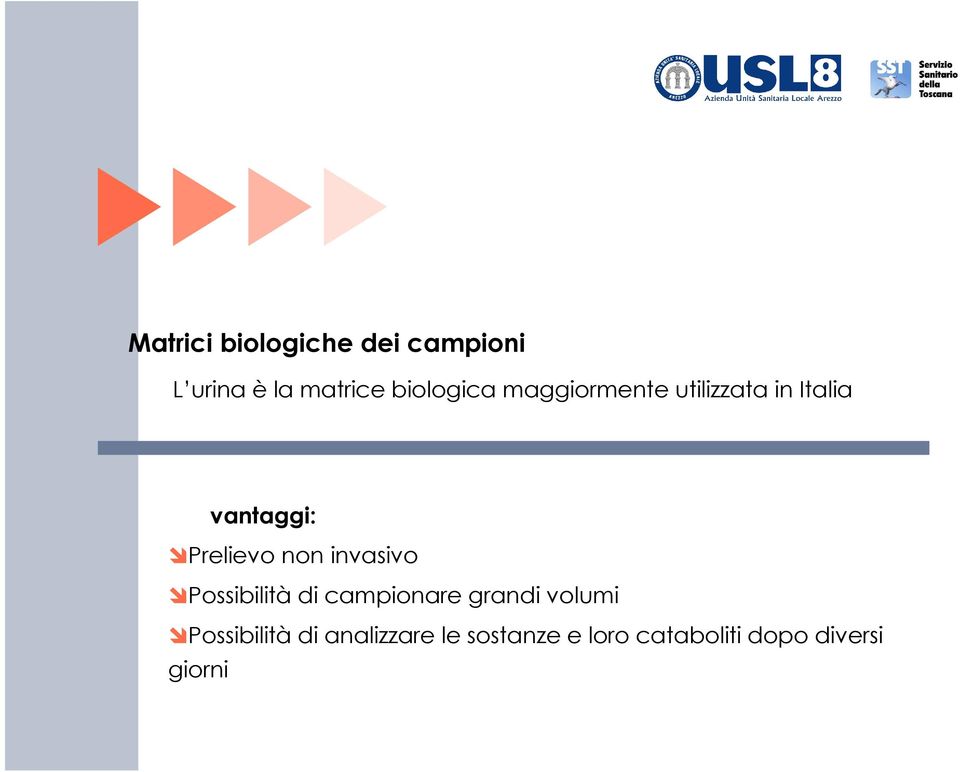 Prelievo non invasivo Possibilità di campionare grandi