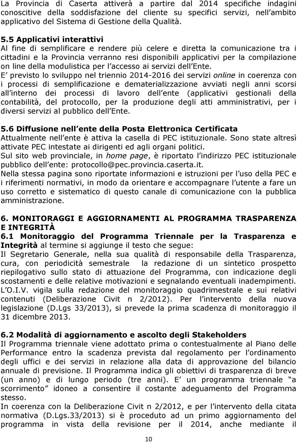 della modulistica per l accesso ai servizi dell Ente.