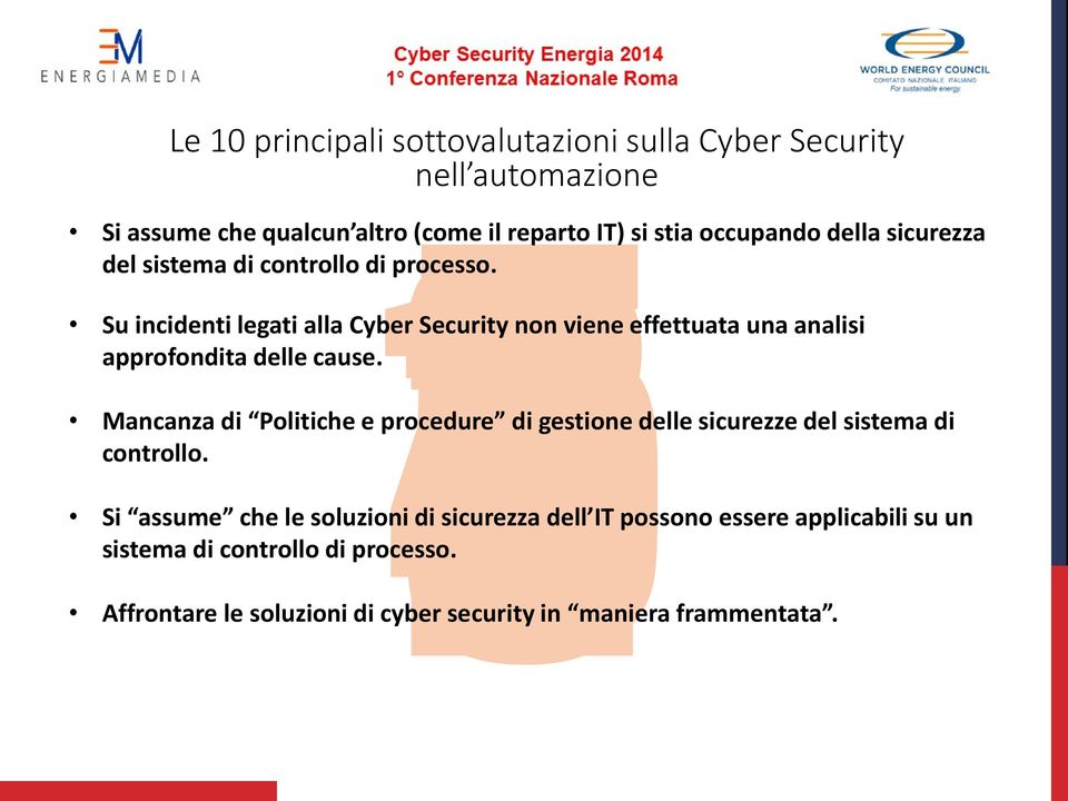 Su incidenti legati alla Cyber Security non viene effettuata una analisi approfondita delle cause.