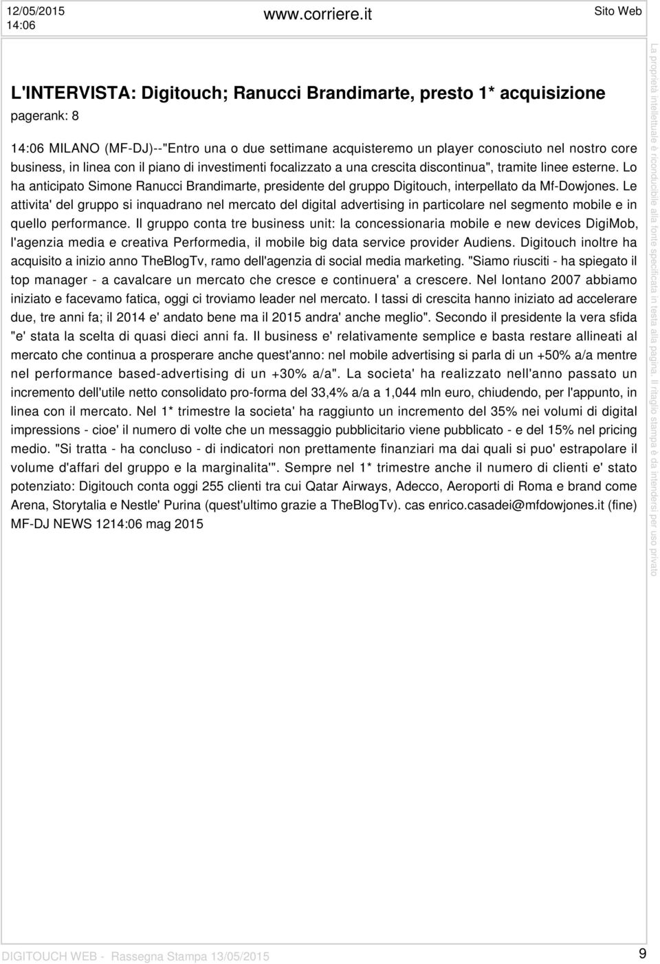 linea con il piano di investimenti focalizzato a una crescita discontinua", tramite linee esterne.