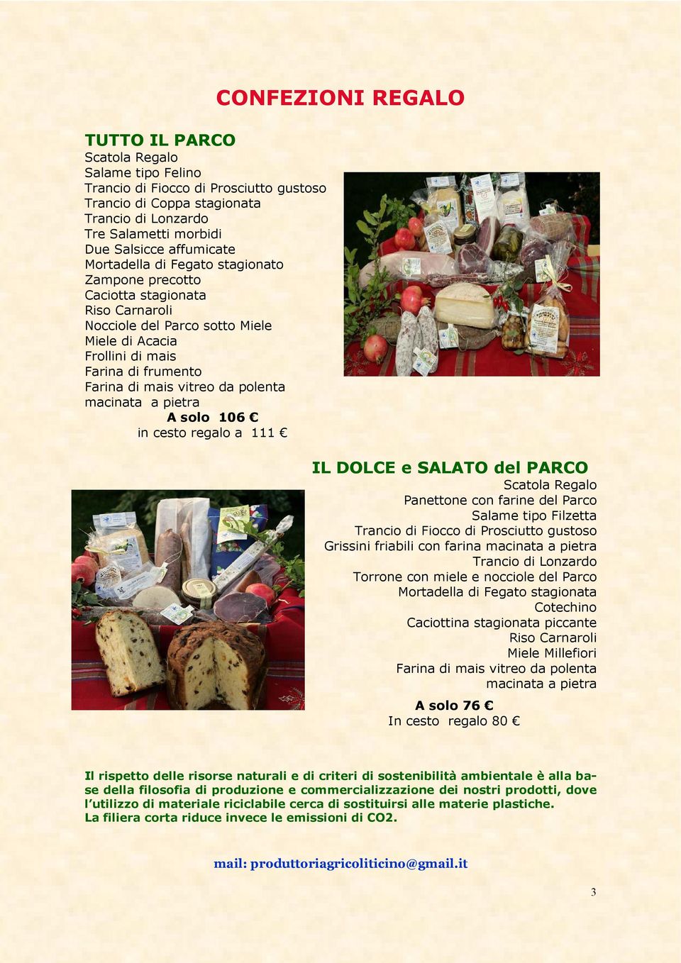 111 CONFEZIONI REGALO IL DOLCE e SALATO del PARCO Panettone con farine del Parco Salame tipo Filzetta Trancio di Fiocco di Prosciutto gustoso Grissini friabili con farina macinata a pietra Trancio di