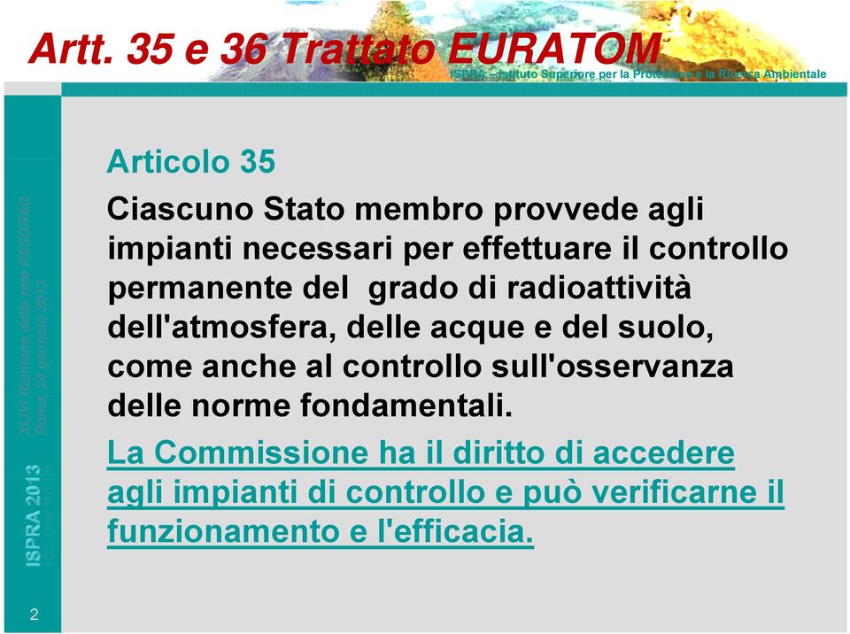 acque e del suolo, come anche al controllo sull'osservanza delle norme fondamentali.