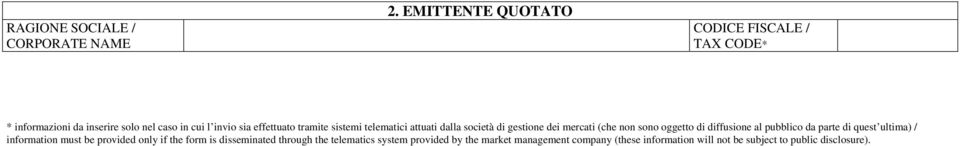 sistemi telematici attuati dalla società di gestione dei mercati (che non sono oggetto di diffusione al pubblico da parte