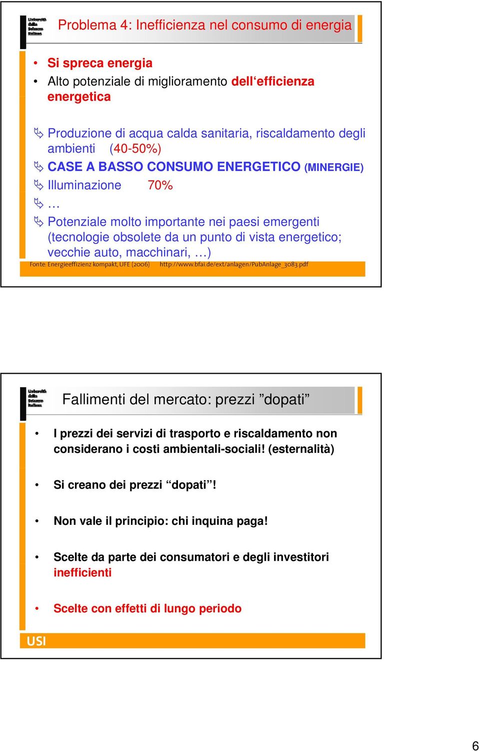 Fonte: Energieeffizienz kompakt, UFE (2006) http://www.bfai.de/ext/anlagen/pubanlage_3083.