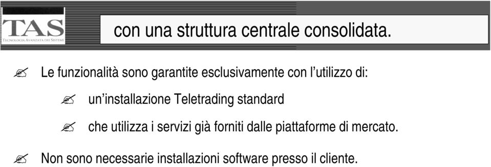 installazione Teletrading standard che utilizza i servizi già