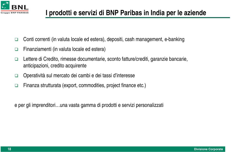 fatture/crediti, garanzie bancarie, anticipazioni, credito acquirente Operatività sul mercato dei cambi e dei tassi d