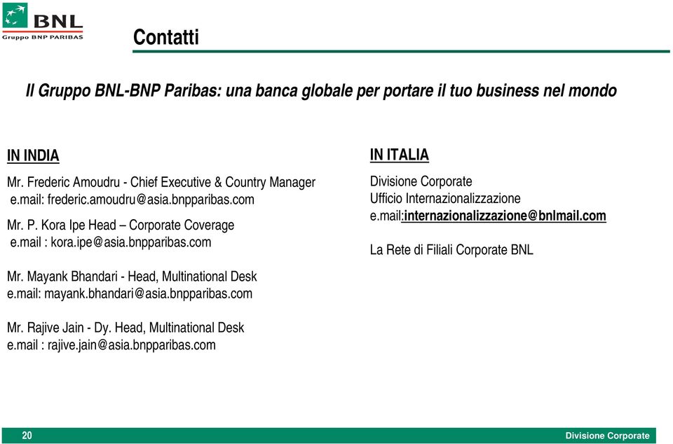 mail : kora.ipe@asia.bnpparibas.com IN ITALIA Ufficio Internazionalizzazione e.mail:internazionalizzazione@bnlmail.