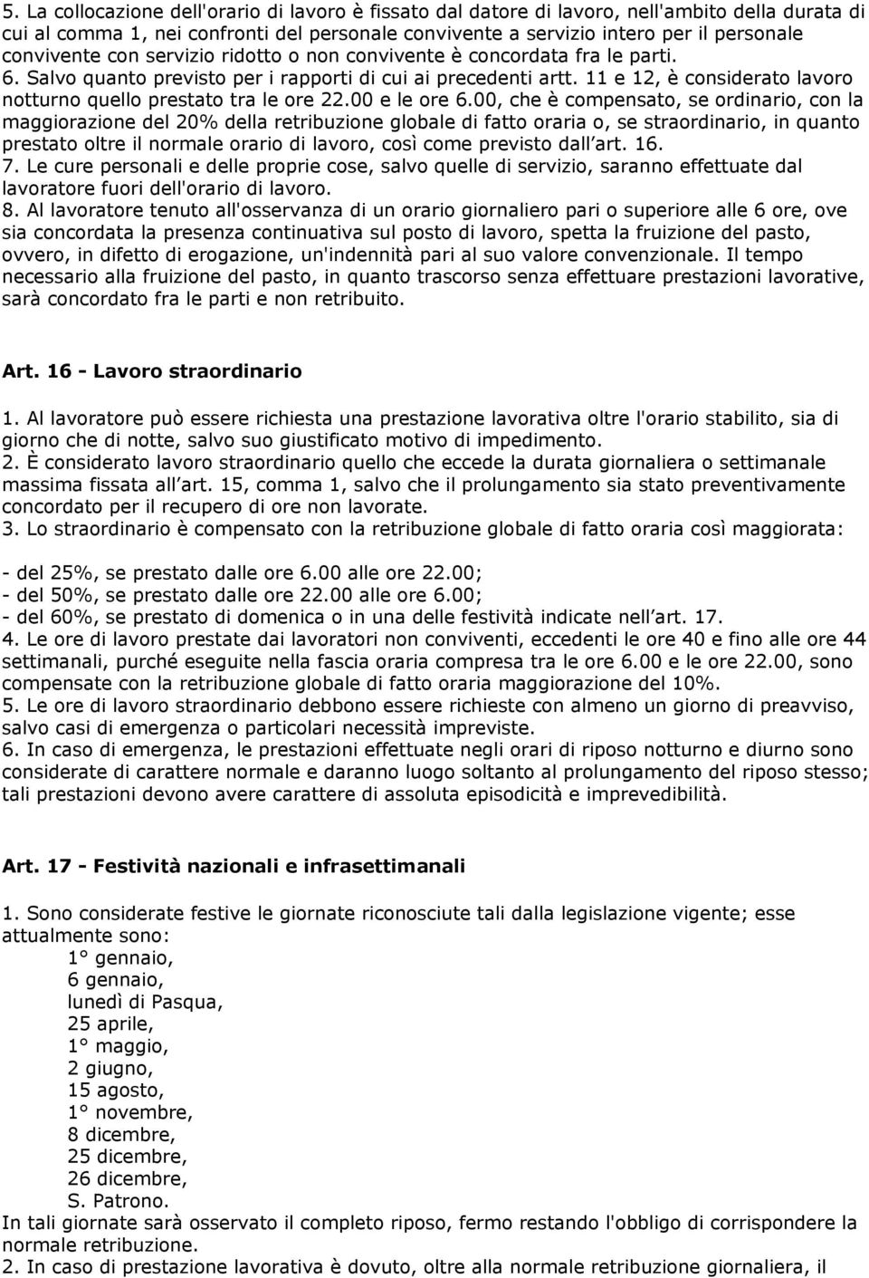 11 e 12, è considerato lavoro notturno quello prestato tra le ore 22.00 e le ore 6.