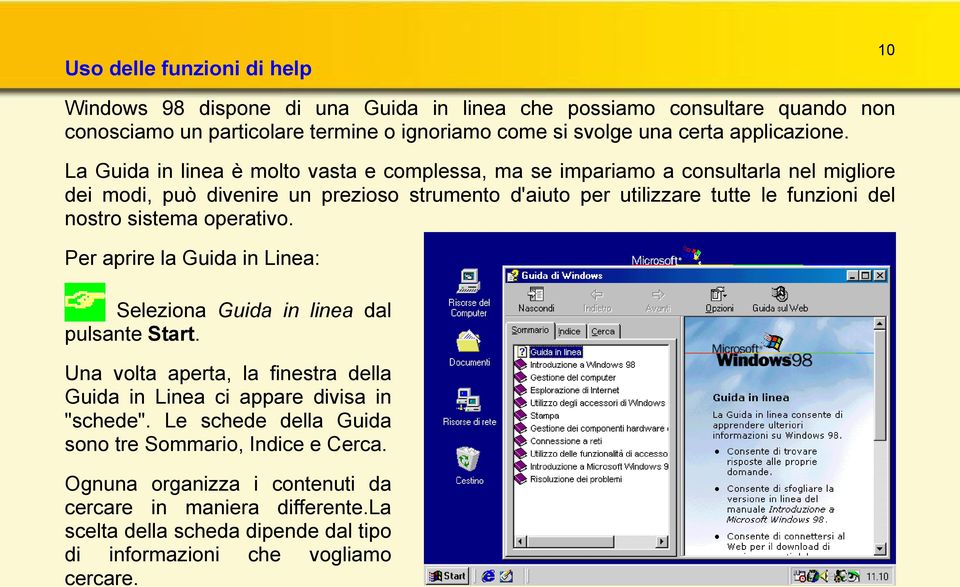 La Guida in linea è molto vasta e complessa, ma se impariamo a consultarla nel migliore dei modi, può divenire un prezioso strumento d'aiuto per utilizzare tutte le funzioni del nostro