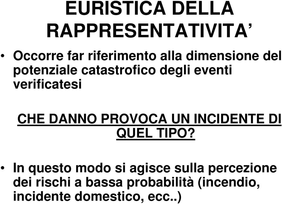 DANNO PROVOCA UN INCIDENTE DI QUEL TIPO?