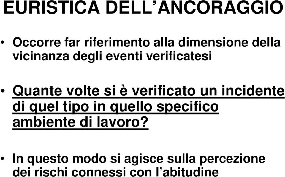 verificato un incidente di quel tipo in quello specifico ambiente di