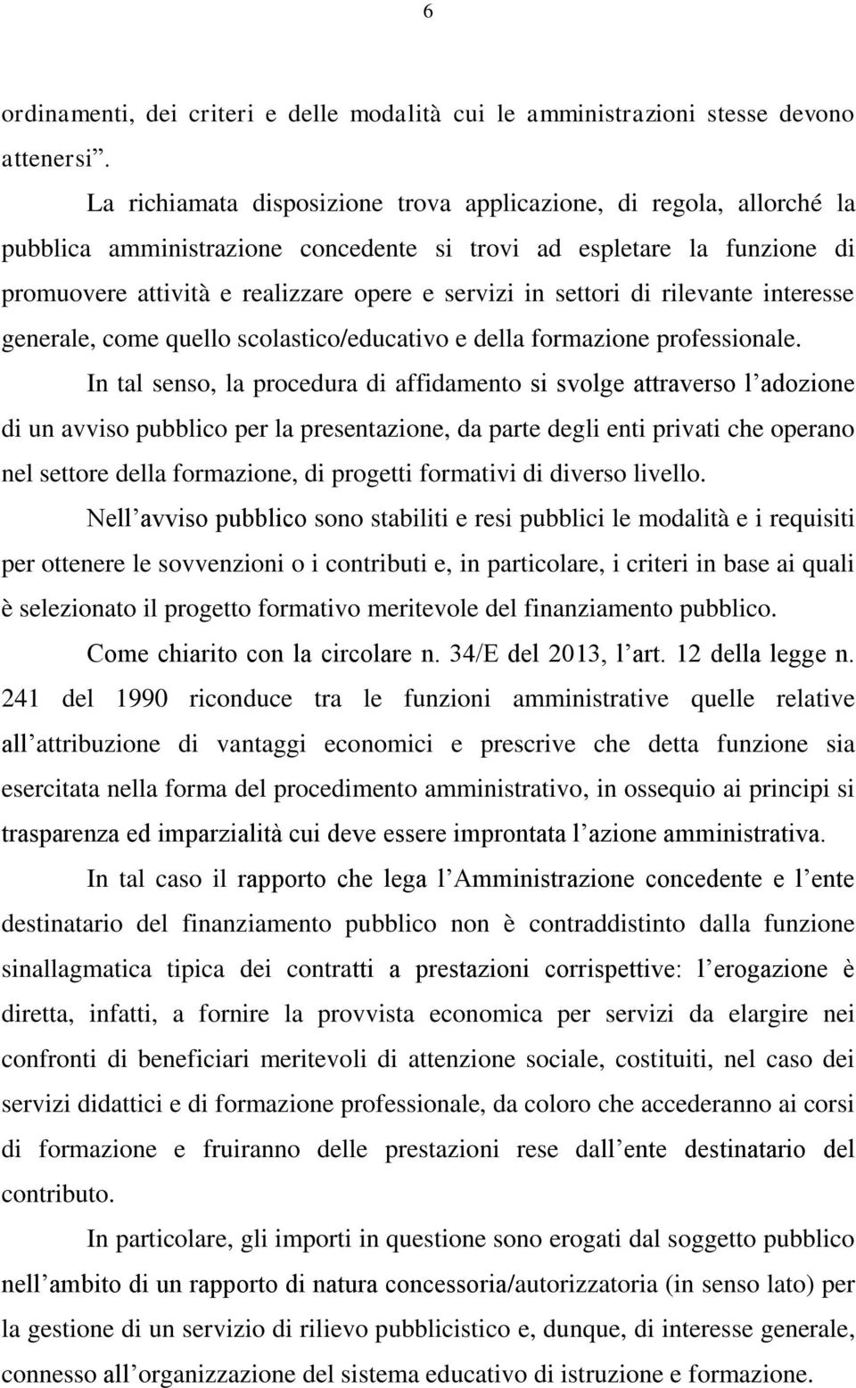 settori di rilevante interesse generale, come quello scolastico/educativo e della formazione professionale.