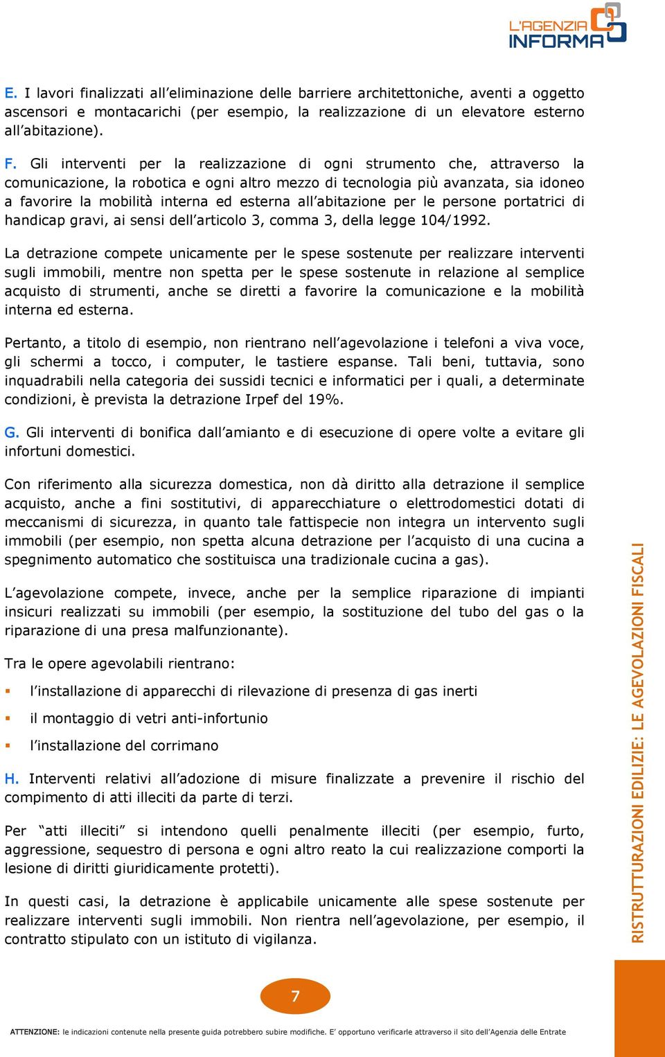 all abitazione per le persone portatrici di handicap gravi, ai sensi dell articolo 3, comma 3, della legge 104/1992.