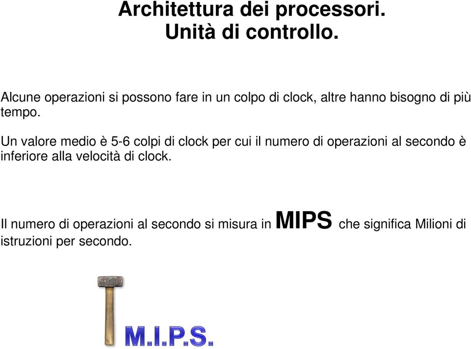 Un valore medio è 5-6 colpi di clock per cui il numero di operazioni al secondo è