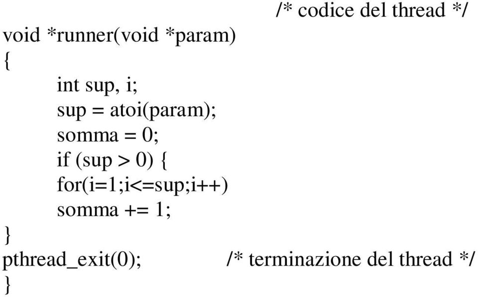 = 0; if (sup > 0) { for(i=1;i<=sup;i++) somma