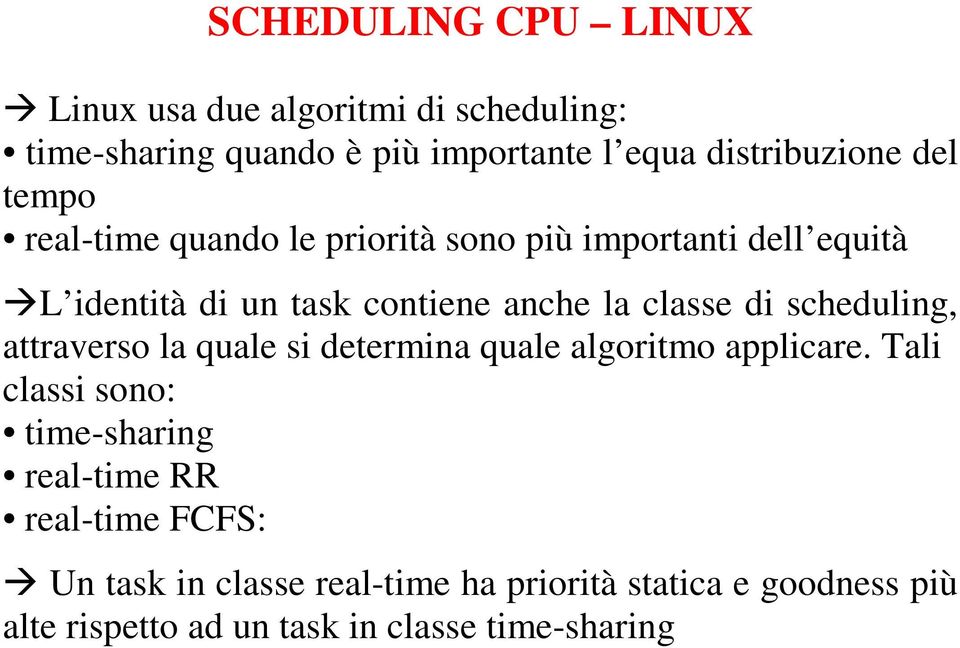 scheduling, attraverso la quale si determina quale algoritmo applicare.