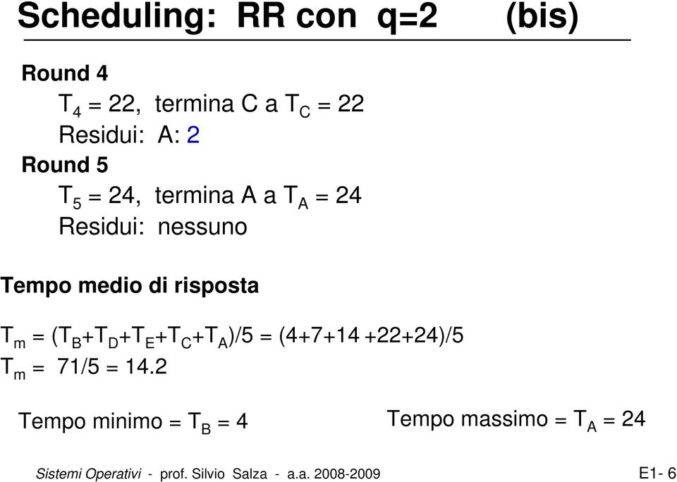 (T B +T D +T E +T C +T A )/5 = (4+7+14 +22+24)/5 T m = 71/5 = 14.