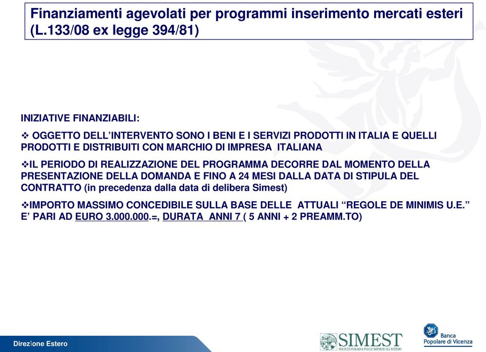 CON MARCHIO DI IMPRESA ITALIANA IL PERIODO DI REALIZZAZIONE DEL PROGRAMMA DECORRE DAL MOMENTO DELLA PRESENTAZIONE DELLA DOMANDA E FINO A 24 MESI DALLA