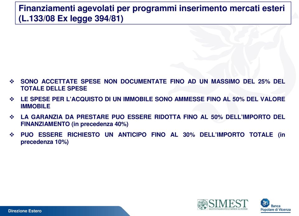 SPESE PER L ACQUISTO DI UN IMMOBILE SONO AMMESSE FINO AL 50% DEL VALORE IMMOBILE LA GARANZIA DA PRESTARE PUO