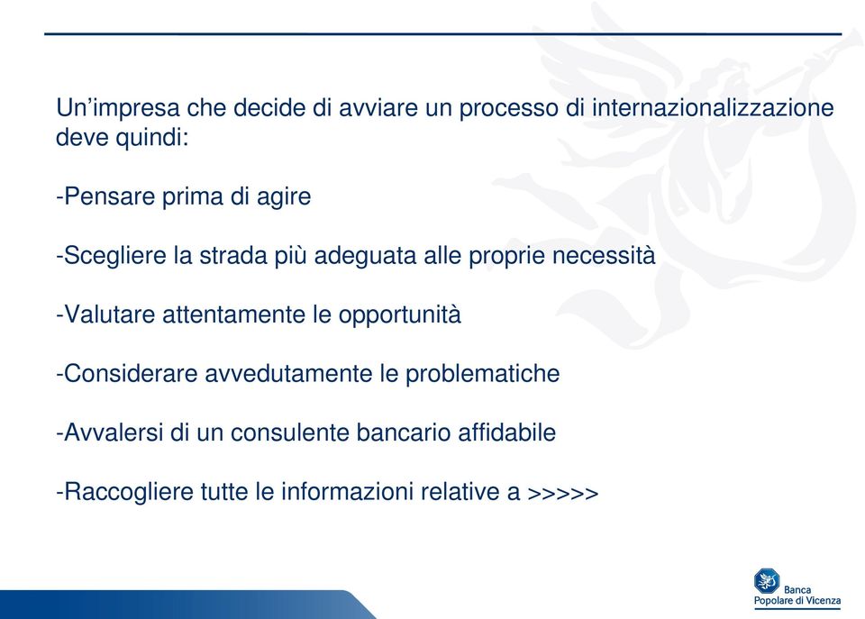 -Valutare attentamente le opportunità -Considerare avvedutamente le problematiche