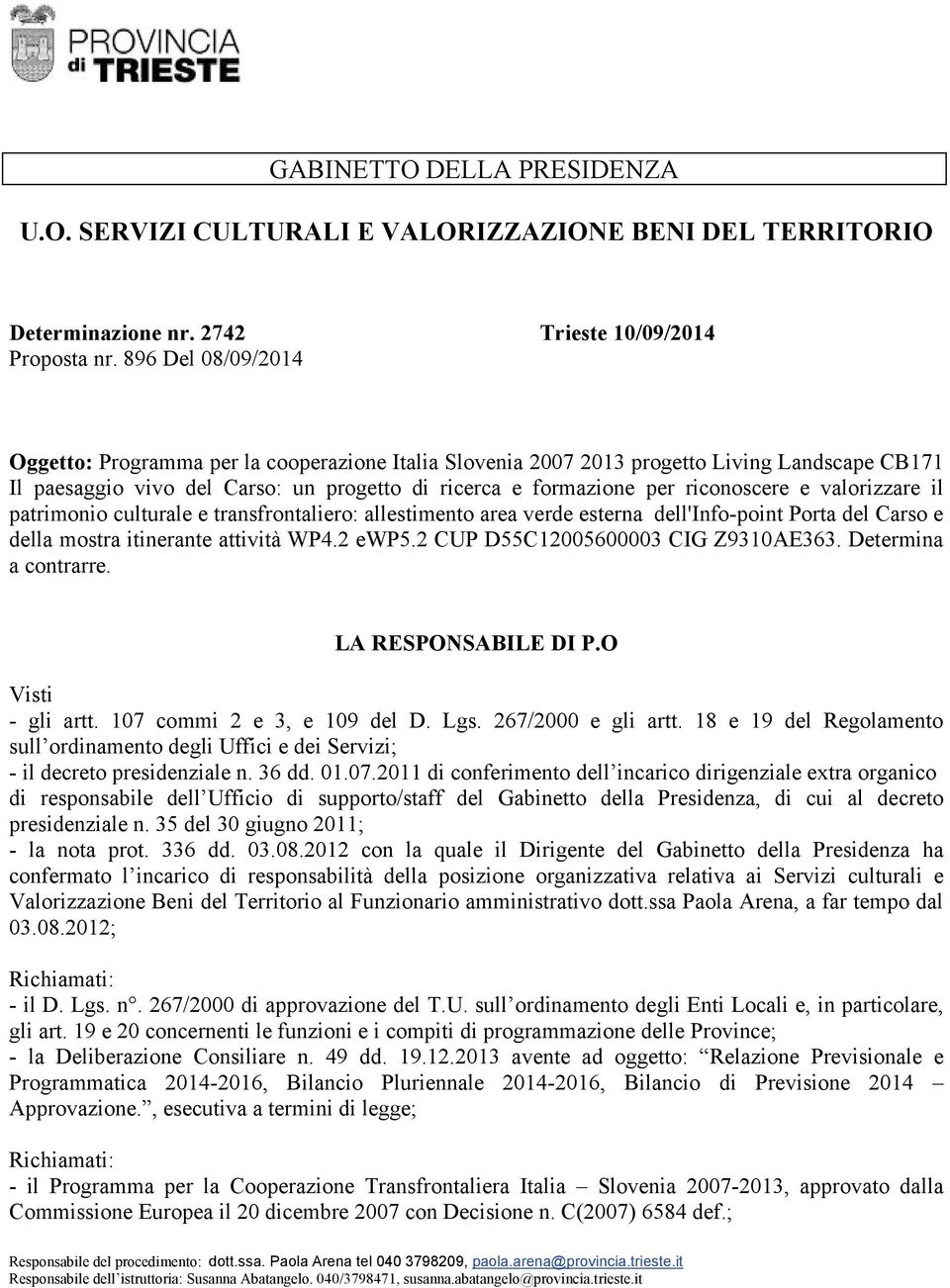 valorizzare il patrimonio culturale e transfrontaliero: allestimento area verde esterna dell'info-point Porta del Carso e della mostra itinerante attività WP4.2 ewp5.