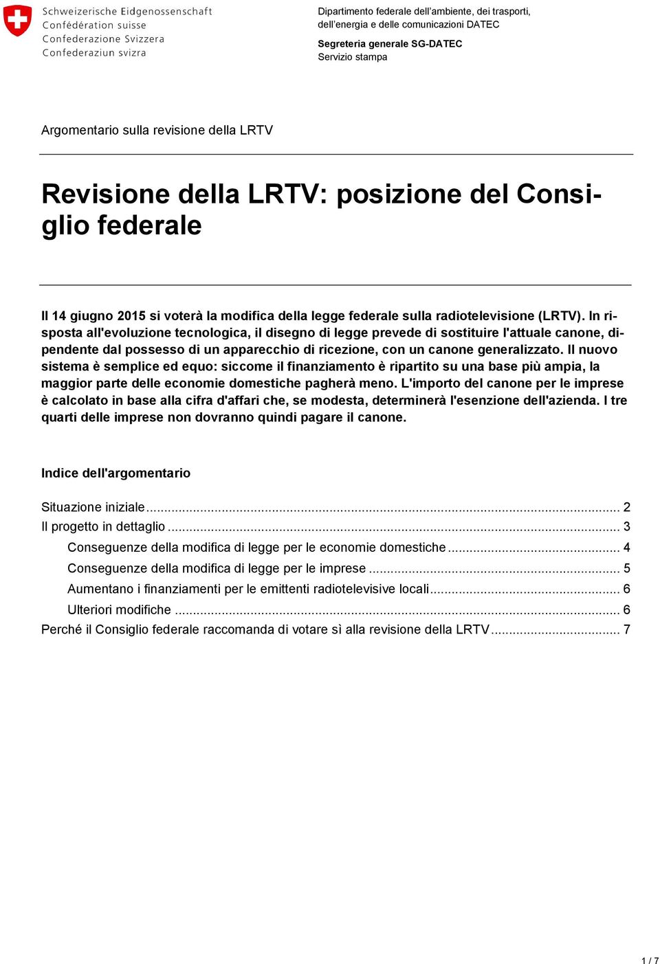 In risposta all'evoluzione tecnologica, il disegno di legge prevede di sostituire l'attuale canone, dipendente dal possesso di un apparecchio di ricezione, con un canone generalizzato.