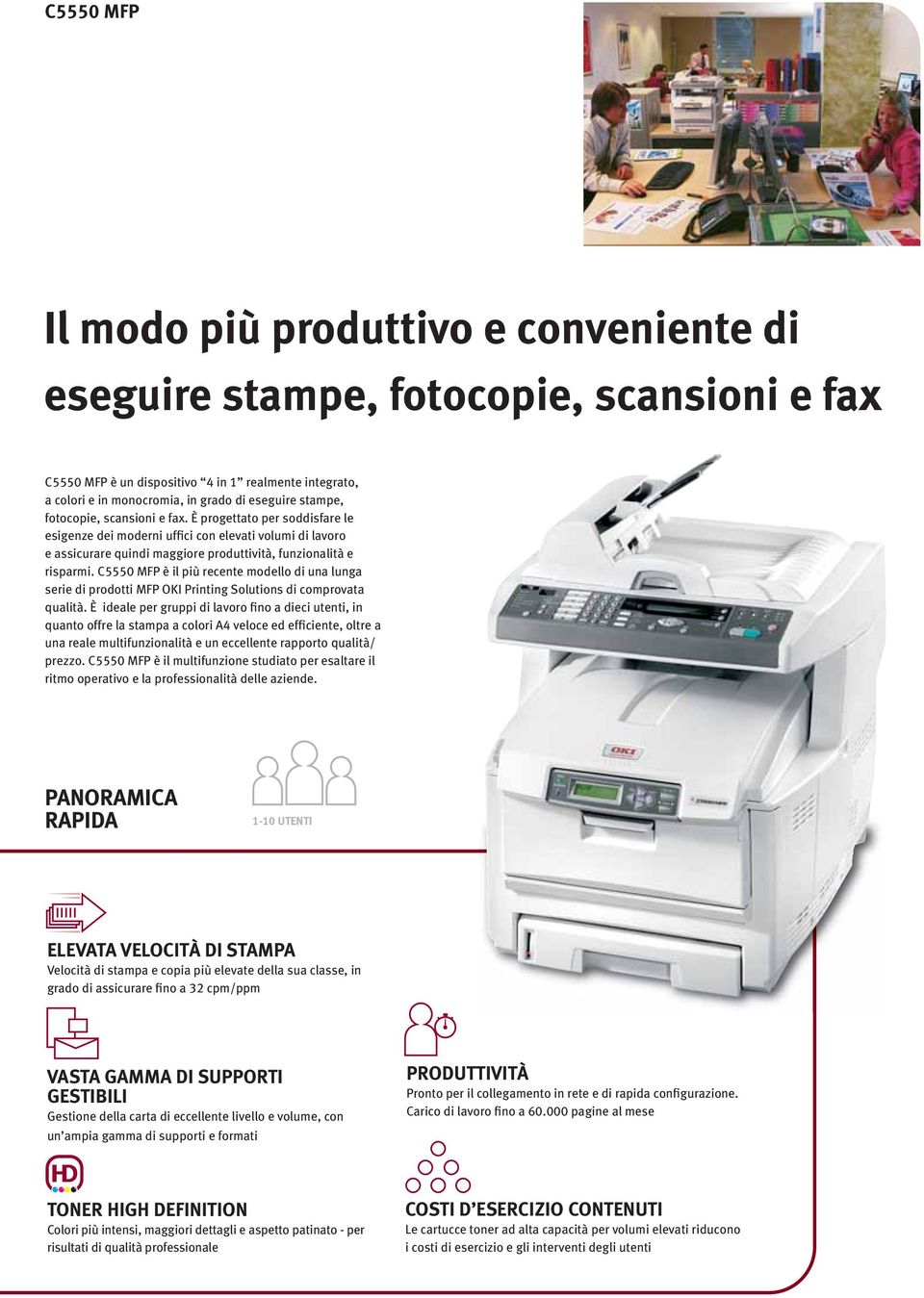 C5550 MFP è il più recente modello di una lunga serie di prodotti MFP OKI Printing Solutions di comprovata qualità.