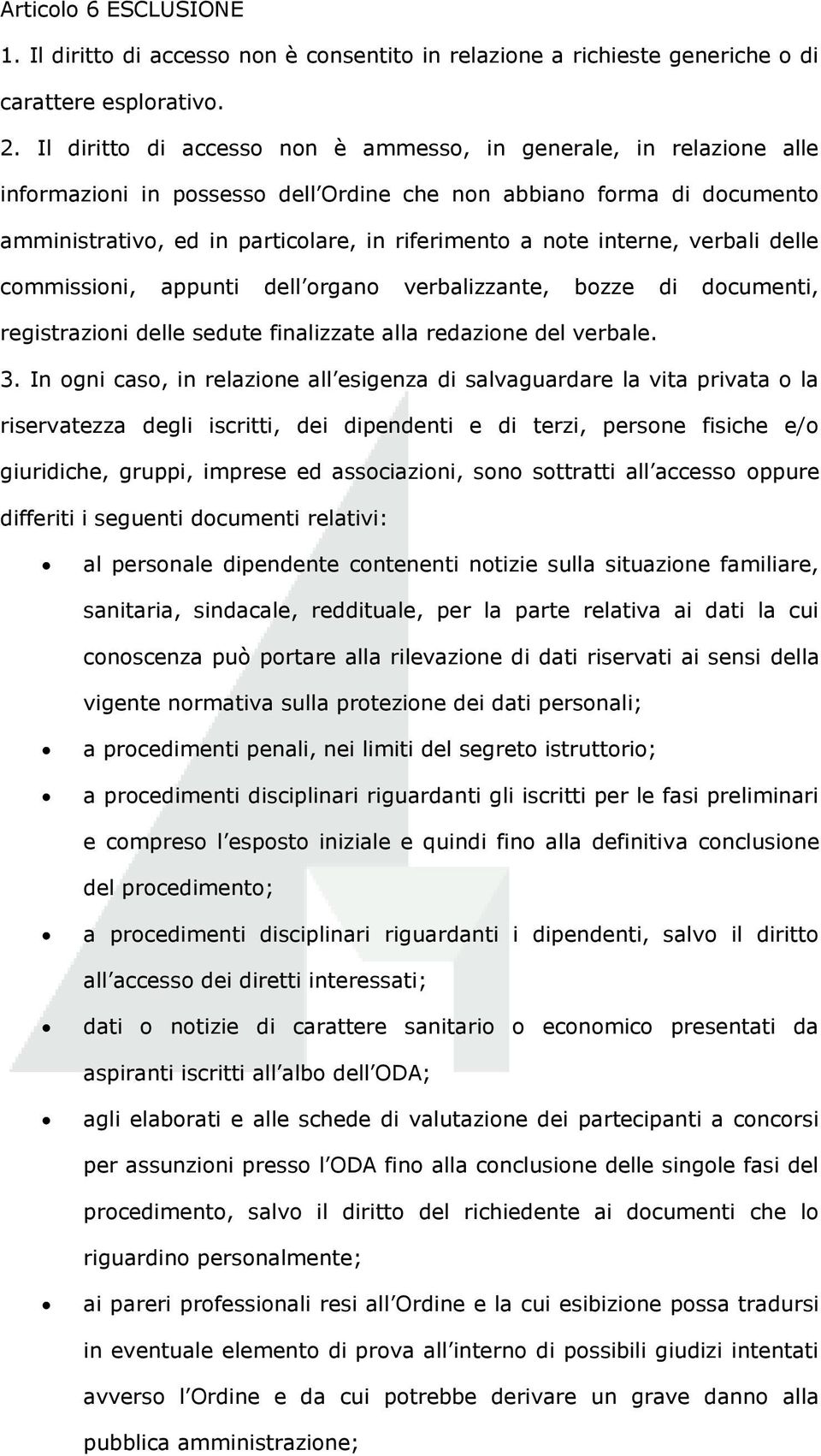 interne, verbali delle commissioni, appunti dell organo verbalizzante, bozze di documenti, registrazioni delle sedute finalizzate alla redazione del verbale. 3.