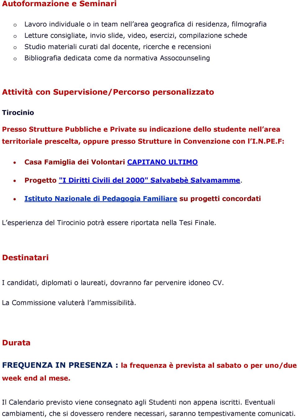 territriale prescelta, ppure press Strutture in Cnvenzine cn l I.N.PE.F: Casa Famiglia dei Vlntari CAPITANO ULTIMO Prgett "I Diritti Civili del 2000" Salvabebè Salvamamme.