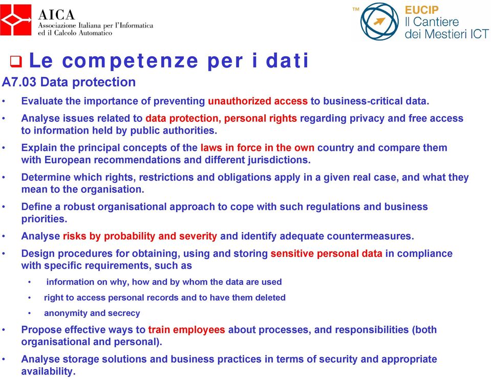 Explain the principal concepts of the laws in force in the own country and compare them with European recommendations and different jurisdictions.