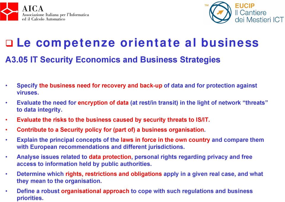 Contribute to a Security policy for (part of) a business organisation.