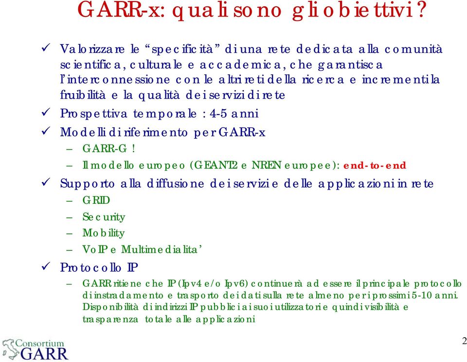 qualità dei servizi di rete Prospettiva temporale : 4-5 anni Modelli di riferimento per GARR-x GARR-G!