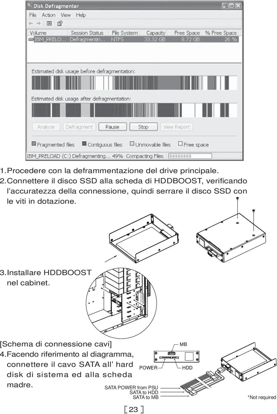 disco SSD con le viti in dotazione. 3.Installare HDDBOOST nel cabinet. [Schema di connessione cavi] 4.